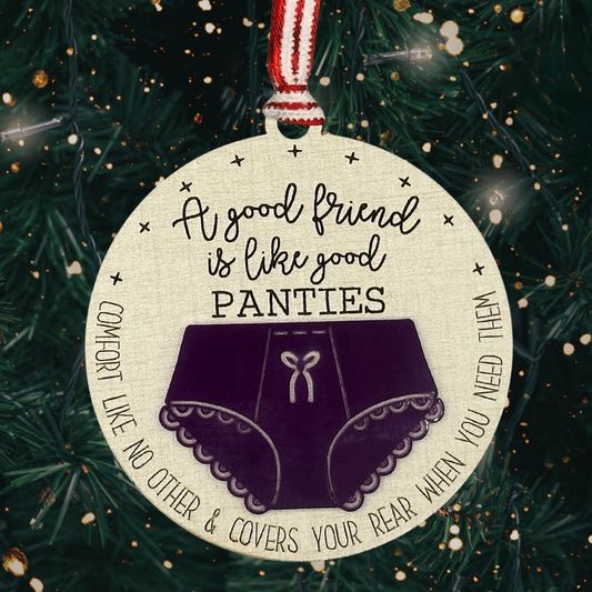 A Good Friend Is Like Good Panties – Funny Friendship Ornament