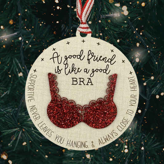 A Good Friend Is Like a Good Bra – Funny Friendship Ornament